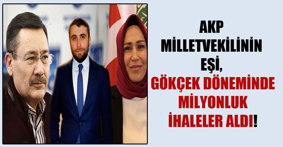 AKP milletvekilinin eşi, Gökçek döneminde milyonluk ihaleler aldı!