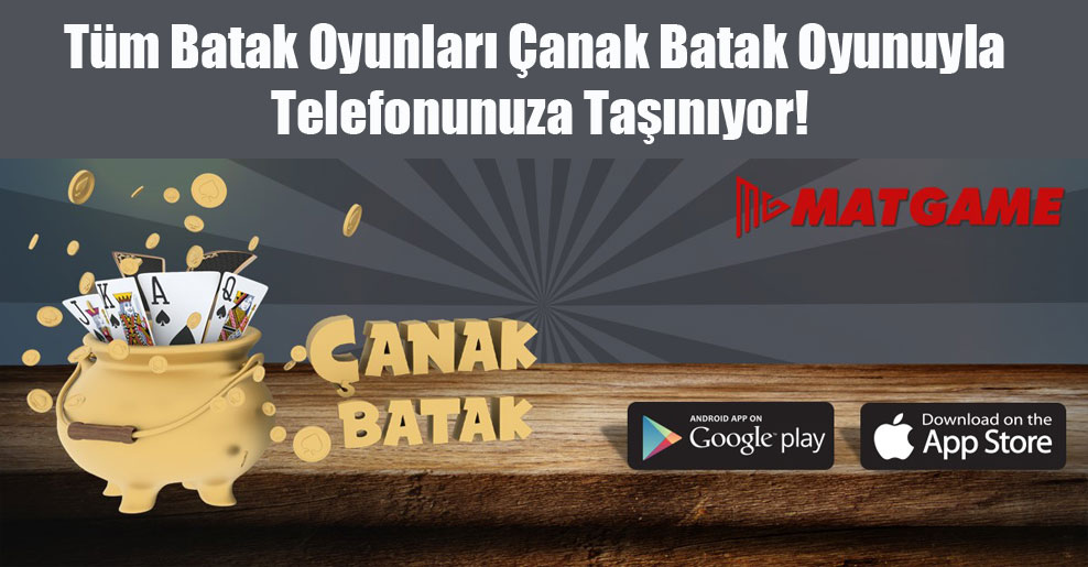 Tüm Batak Oyunları Çanak Batak Oyunuyla Telefonunuza Taşınıyor!