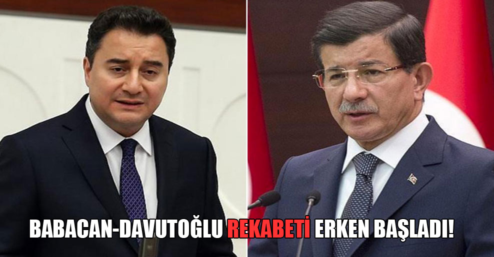 Babacan-Davutoğlu rekabeti erken başladı!