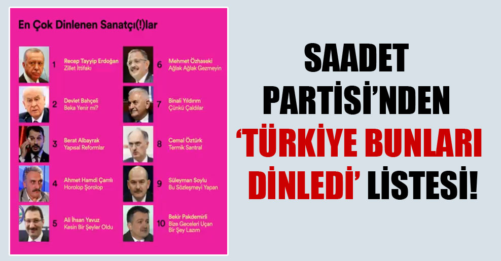 Saadet Partisi’nden ‘Türkiye bunları dinledi’ listesi!