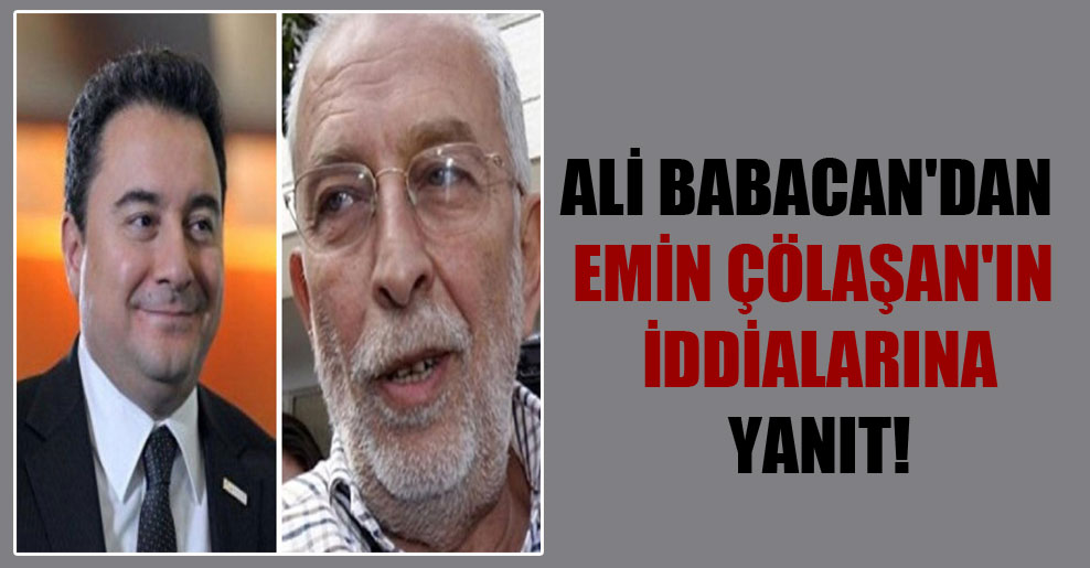 Ali Babacan’dan Emin Çölaşan’ın iddialarına yanıt!