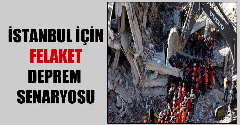 İstanbul için felaket deprem senaryosu