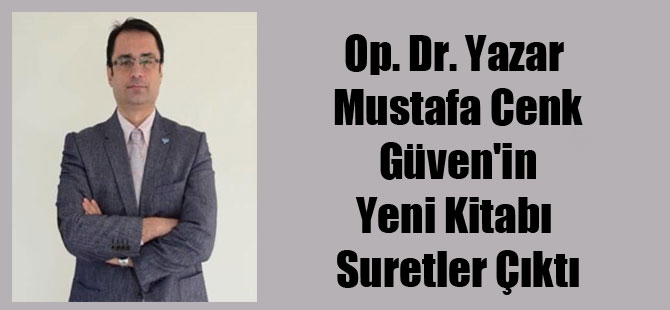 Op. Dr. Yazar Mustafa Cenk Güven’in Yeni Kitabı Suretler Çıktı