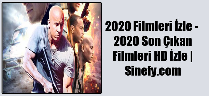 2020 Filmleri İzle – 2020 Son Çıkan Filmleri HD İzle | Sinefy.com
