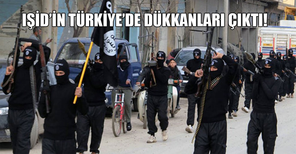 IŞİD’in Türkiye’de dükkanları çıktı!