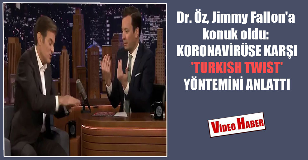 Dr. Öz, Jimmy Fallon’a konuk oldu: Koronavirüse karşı ‘Turkish Twist’ yöntemini anlattı