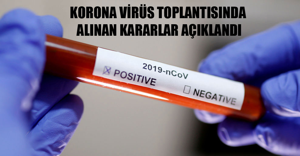 Korona virüs toplantısında alınan kararlar açıklandı