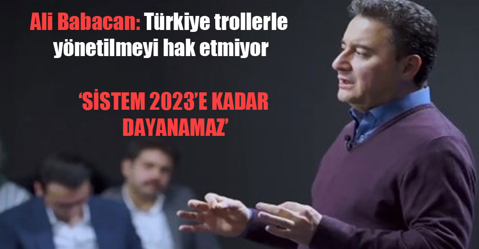 Ali Babacan: Türkiye trollerle yönetilmeyi hak etmiyor