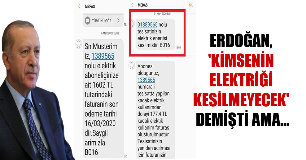 Erdoğan, ‘Kimsenin elektriği kesilmeyecek’ demişti ama…