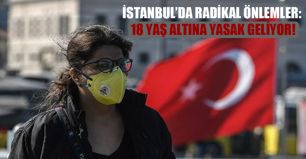 İstanbul’da radikal önlemler: 18 yaş altına yasak geliyor!