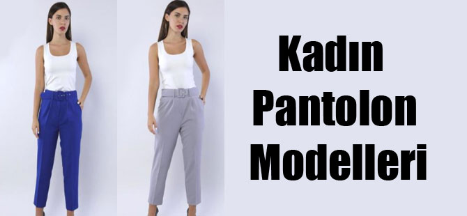 Kadın Pantolon Modelleri