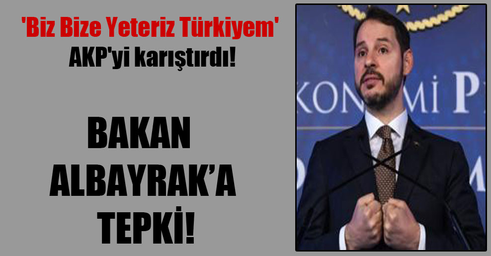 ‘Biz Bize Yeteriz Türkiyem’ AKP’yi karıştırdı!