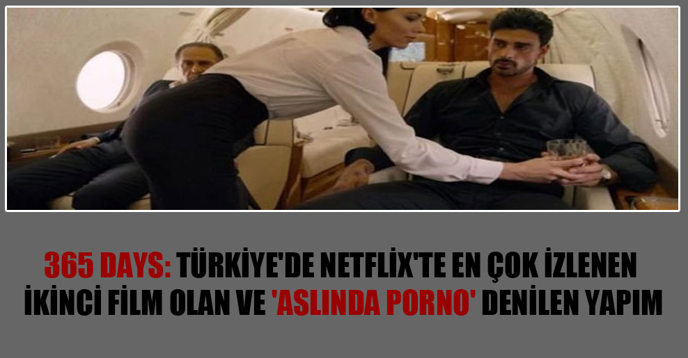 365 Days: Türkiye’de Netflix’te en çok izlenen ikinci film olan ve ‘Aslında porno’ denilen yapım