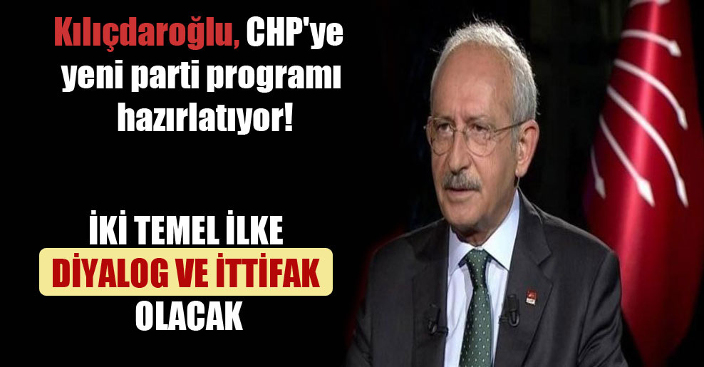 Kılıçdaroğlu, CHP’ye yeni parti programı hazırlatıyor!