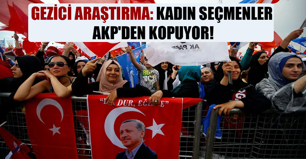 Gezici Araştırma: Kadın seçmenler AKP’den kopuyor!