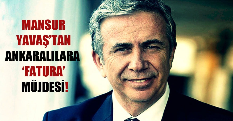Mansur Yavaş’tan Ankaralılara ‘fatura’ müjdesi!