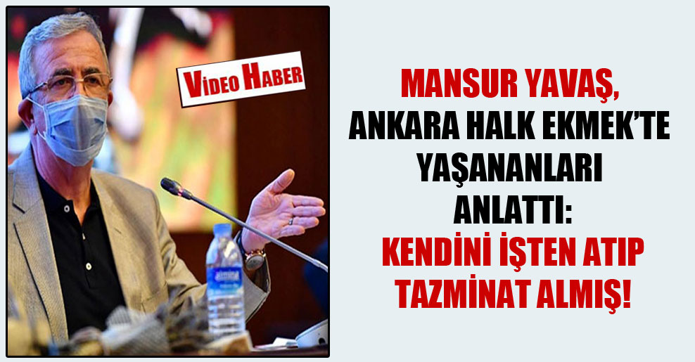 Mansur Yavaş, Ankara Halk Ekmek’teki yaşananları anlattı: Kendini işten atıp tazminat almış!