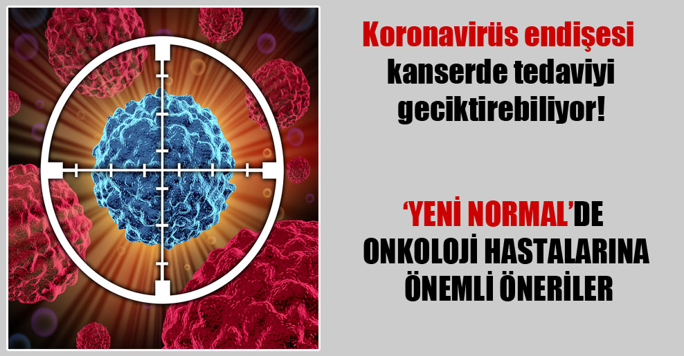 Koronavirüs endişesi kanserde tedaviyi geciktirebiliyor!