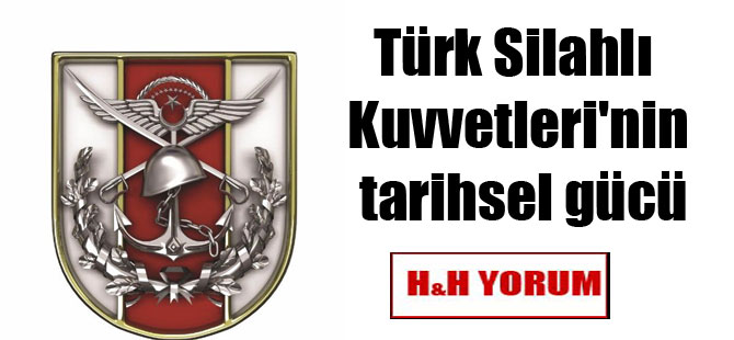 Türk Silahlı Kuvvetleri’nin tarihsel gücü