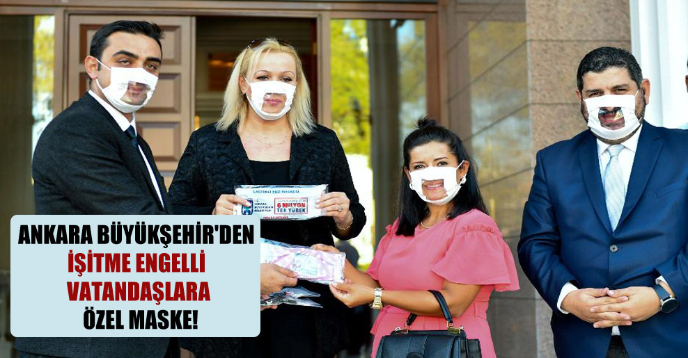 Ankara Büyükşehir’den işitme engelli vatandaşlara özel maske!
