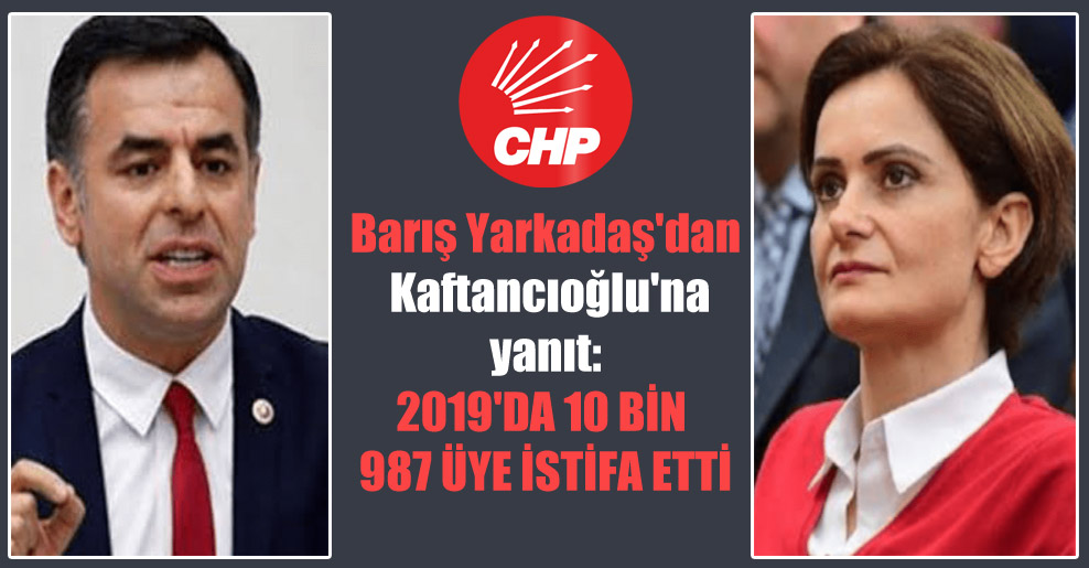 Barış Yarkadaş’dan Kaftancıoğlu’na yanıt: 2019’da 10 bin 987 üye istifa etti