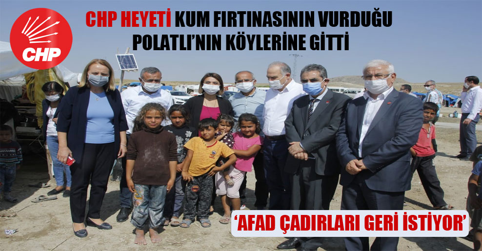 CHP heyeti kum fırtınasının vurduğu Polatlı’nın köylerine gitti!