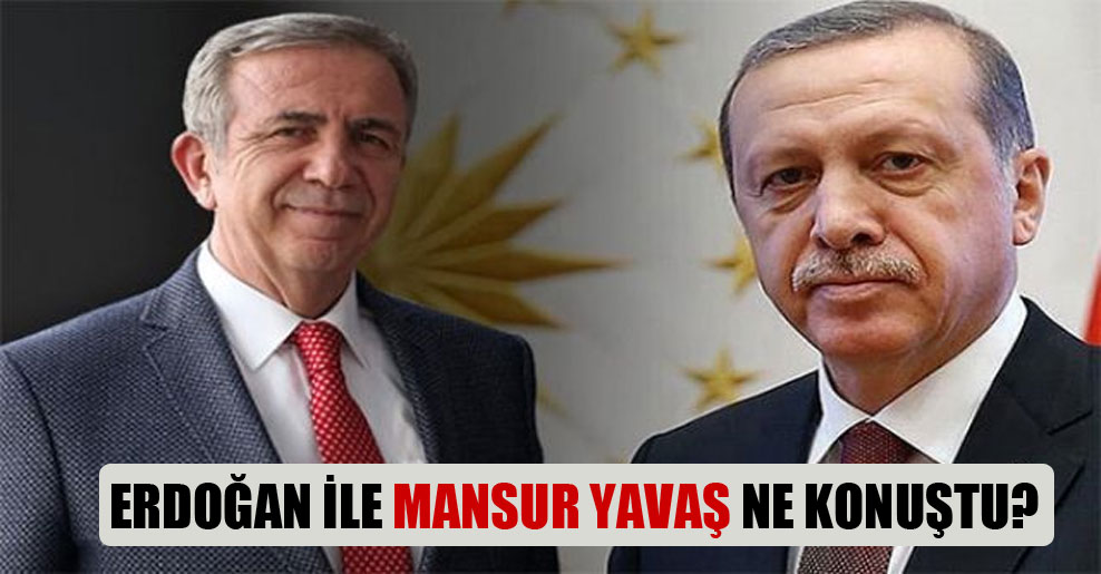 Erdoğan ile Mansur Yavaş ne konuştu?