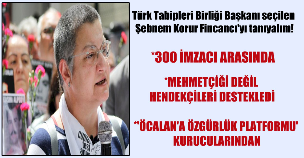 Türk Tabipleri Birliği Başkanı seçilen Şebnem Korur Fincancı’yı tanıyalım!