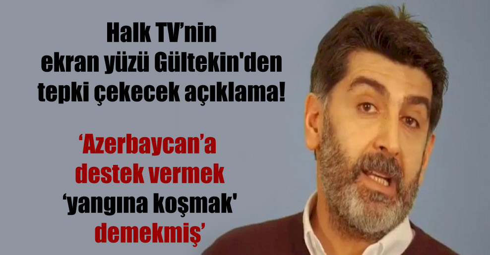 Halk TV’nin ekran yüzü Gültekin’den tepki çekecek açıklama! Azerbaycan’a destek vermek ‘yangına koşmak’ demekmiş