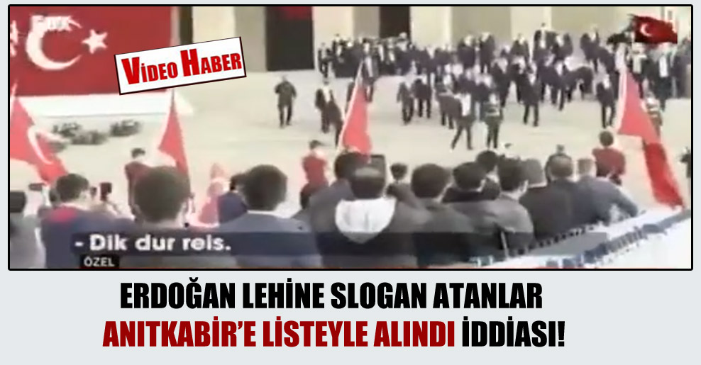 Erdoğan lehine slogan atanlar Anıtkabir’e listeyle alındı iddiası