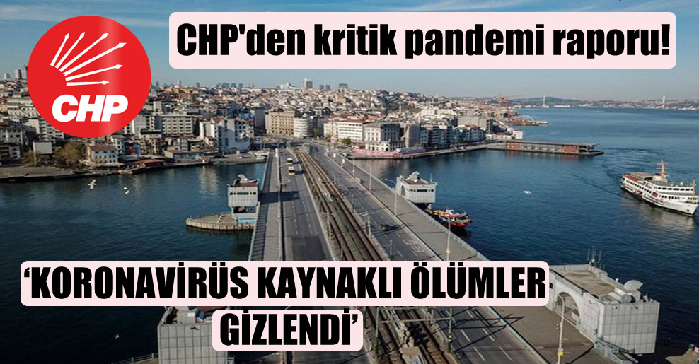 CHP’den kritik pandemi raporu!