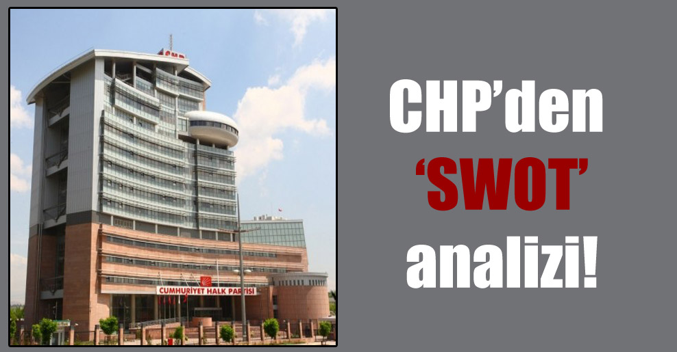 CHP’den ‘SWOT’ analizi!