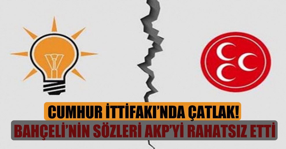 Cumhur İttifakı’nda çatlak! Bahçeli’nin sözleri AKP’yi rahatsız etti