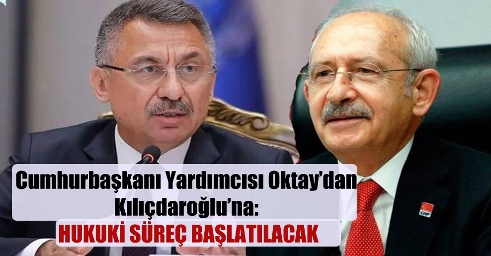 Cumhurbaşkanı Yardımcısı Oktay’dan Kılıçdaroğlu’na: Hukuki süreç başlatılacak