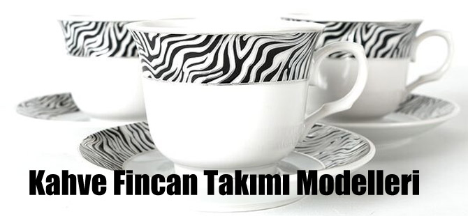 Kahve Fincan Takımı Modelleri