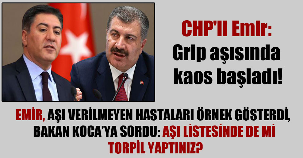 CHP’li Emir: Grip aşısında kaos başladı!
