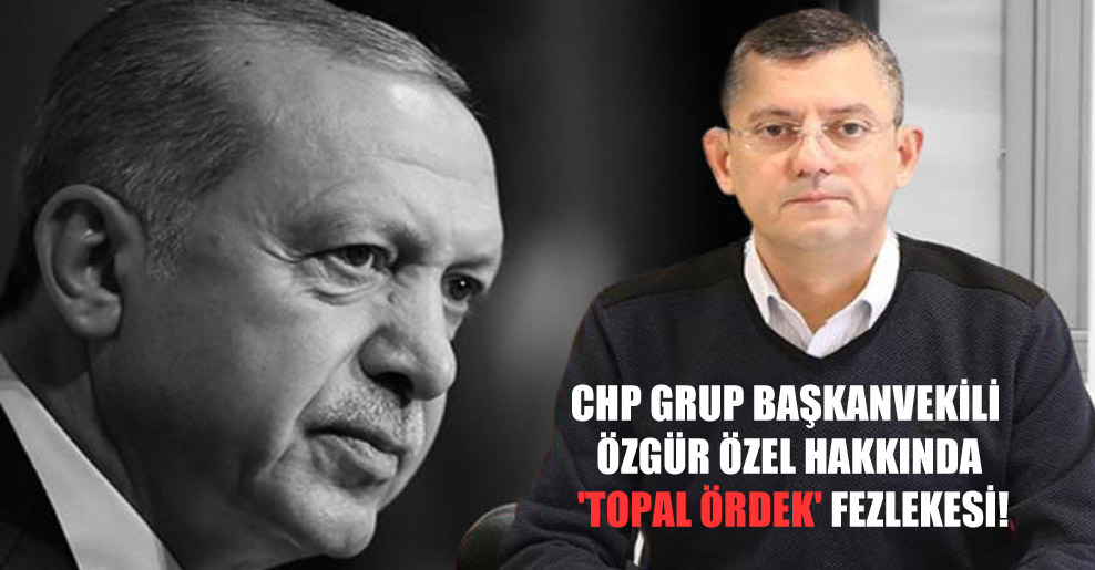 CHP Grup Başkanvekili Özgür Özel hakkında ‘topal ördek’ fezlekesi!