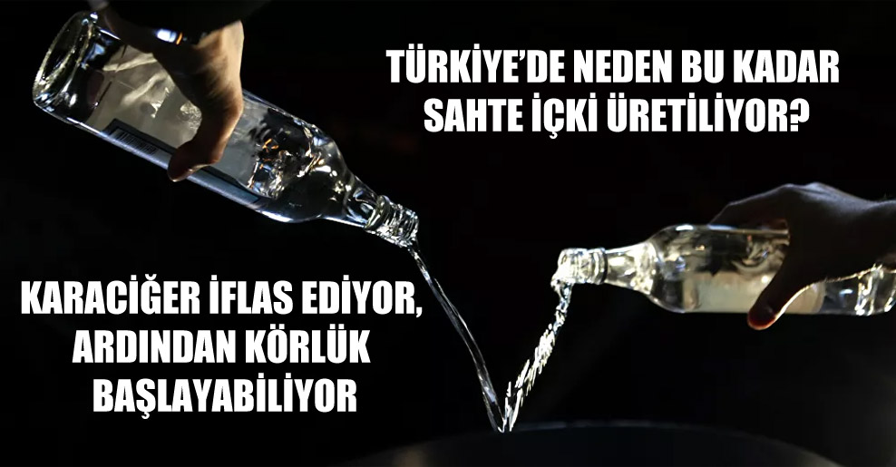 Türkiye’de neden bu kadar sahte içki üretiliyor?