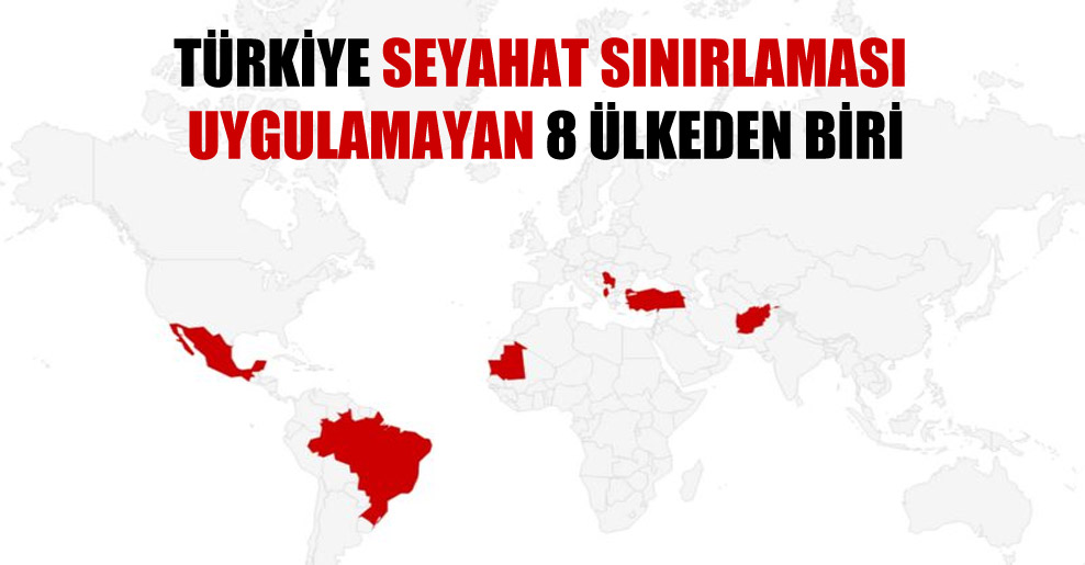 Türkiye seyahat sınırlaması uygulamayan 8 ülkeden biri