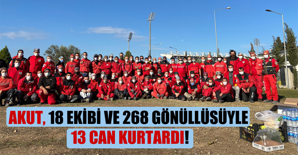 AKUT, 18 ekibi ve 268 gönüllüsüyle 13 can kurtardı!