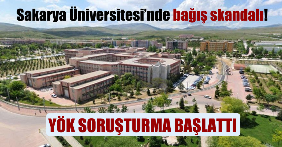 Sakarya Üniversitesi’nde bağış skandalı!
