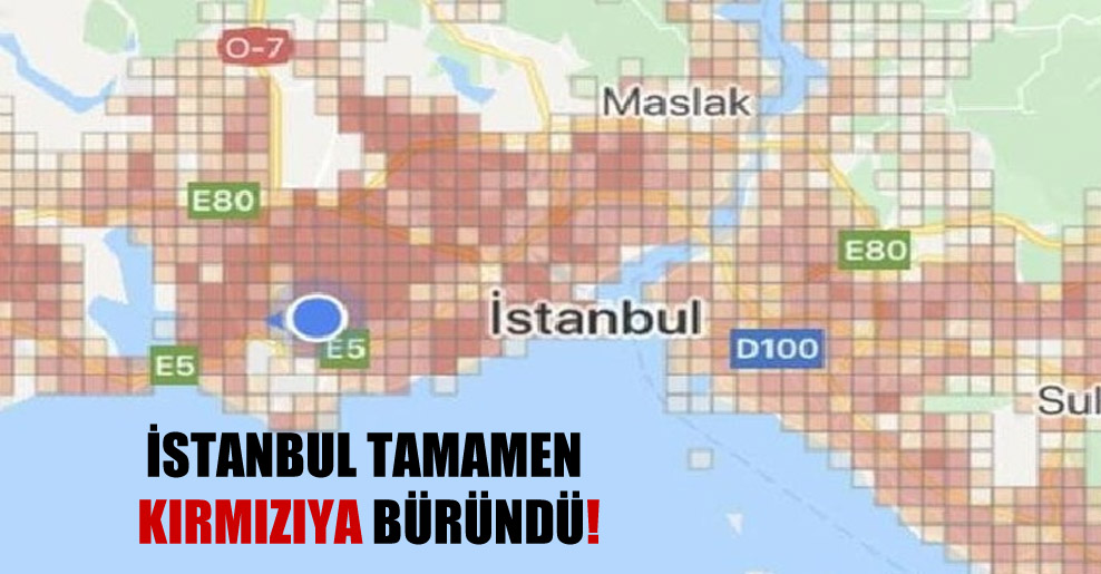 İstanbul tamamen kırmızıya büründü!