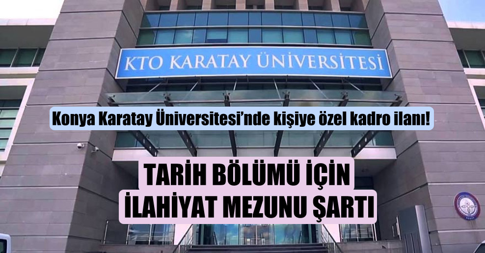 Konya Karatay Üniversitesi’nde kişiye özel kadro ilanı!