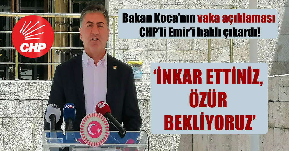 Bakan Koca’nın vaka açıklaması CHP’li Emir’i haklı çıkardı!