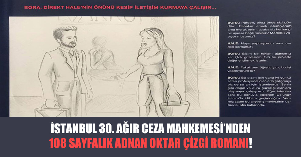 İstanbul 30. Ağır Ceza Mahkemesi’nden 108 sayfalık Adnan Oktar çizgi romanı!