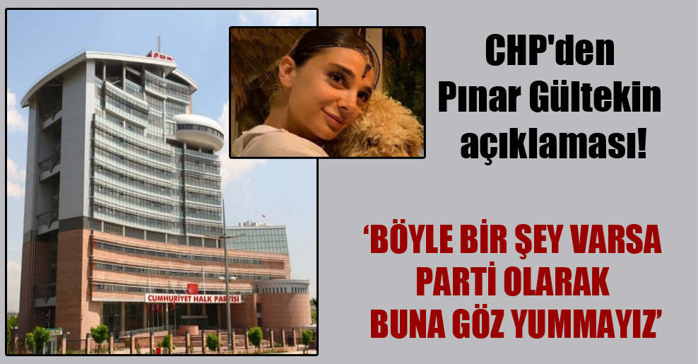 CHP’den Pınar Gültekin açıklaması!