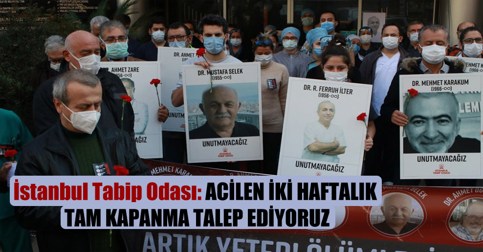 İstanbul Tabip Odası: Acilen iki haftalık tam kapanma talep ediyoruz