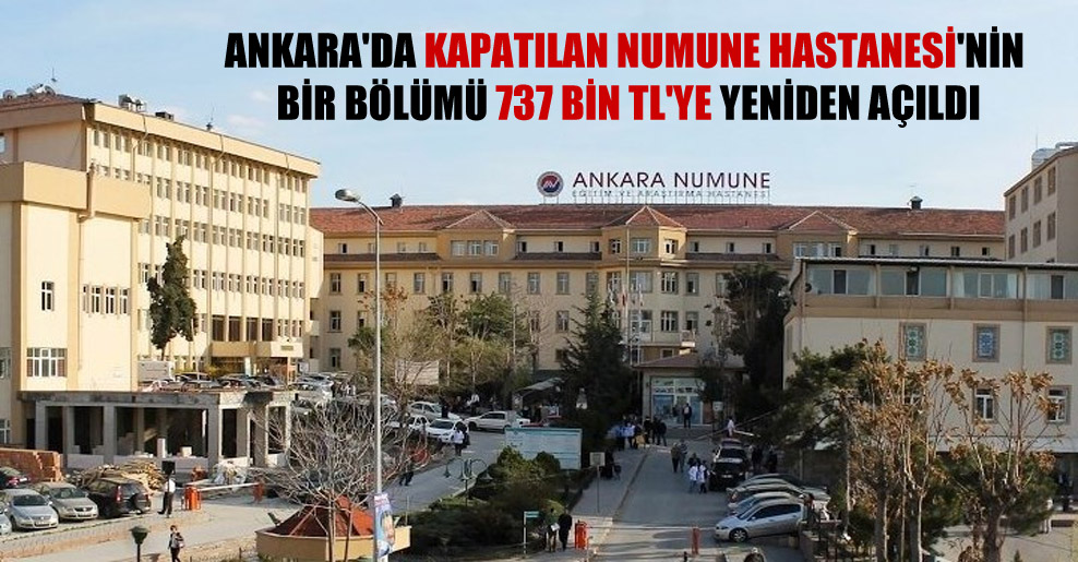 Ankara’da kapatılan Numune Hastanesi’nin bir bölümü 737 bin TL’ye yeniden açıldı