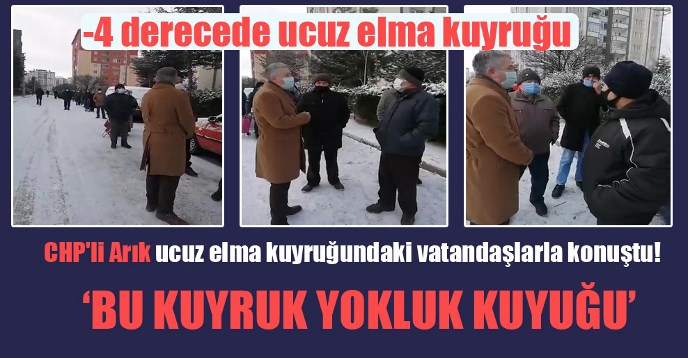 CHP’li Arık ucuz elma kuyruğundaki vatandaşlarla konuştu!