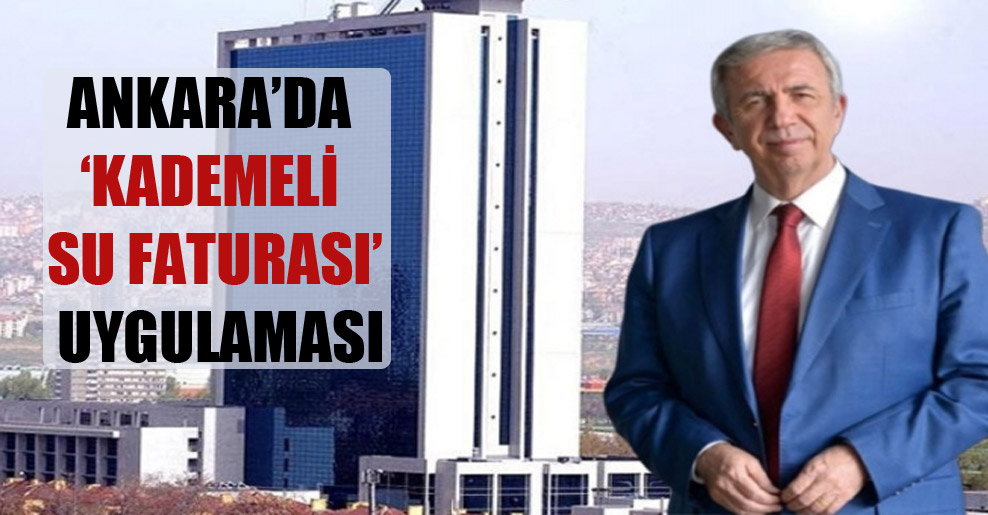 Ankara’da ‘kademeli su faturası’ uygulaması